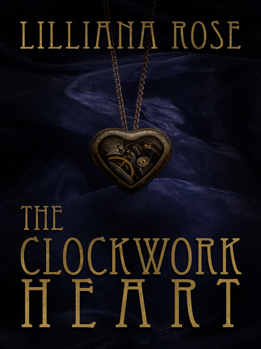 Title details for The Clockwork Heart by Lilliana Rose - Available